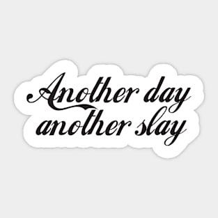 Another Day Another Slay - Funny - Bumper - Funny Gift - Car - Fuck - You Sticker